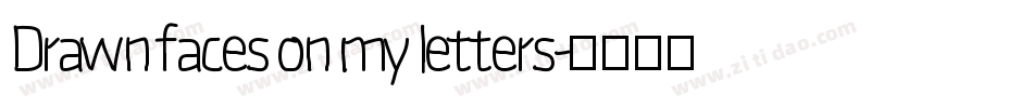 Drawn faces on my letters字体转换